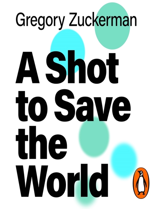 Title details for A Shot to Save the World by Gregory Zuckerman - Available